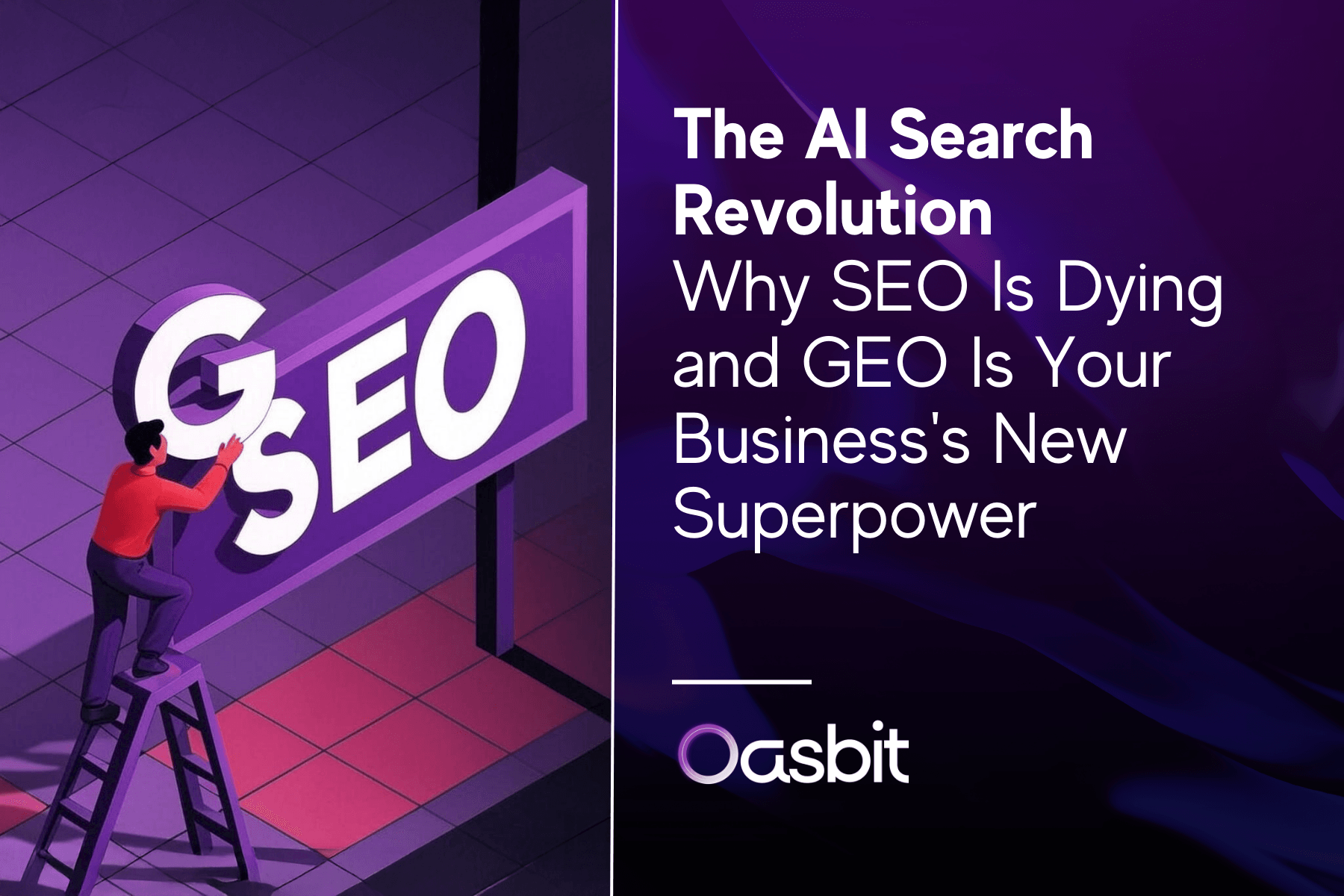 GEO & The AI Search Revolution: Why SEO Is Dying and GEO Is Your Business's New Superpower | 2025